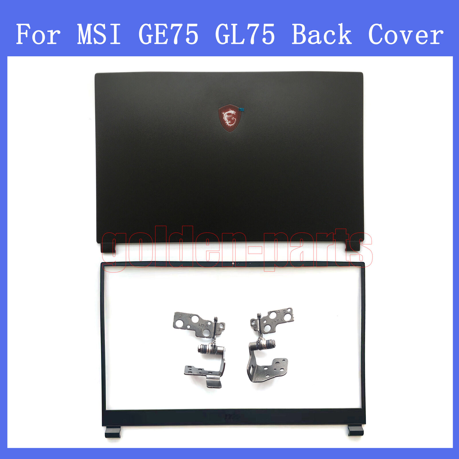 New For MSI GE75 GL75 9SE 9SD MS-17E2 MS-17E1 Back Cover / Front Bezel / Hinges