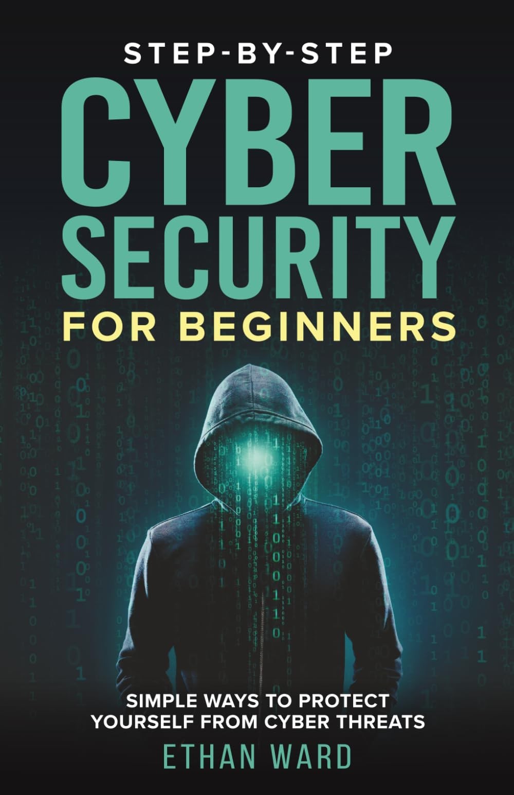 Step-by-Step Cyber Security for Beginners: A Practical Guide to...