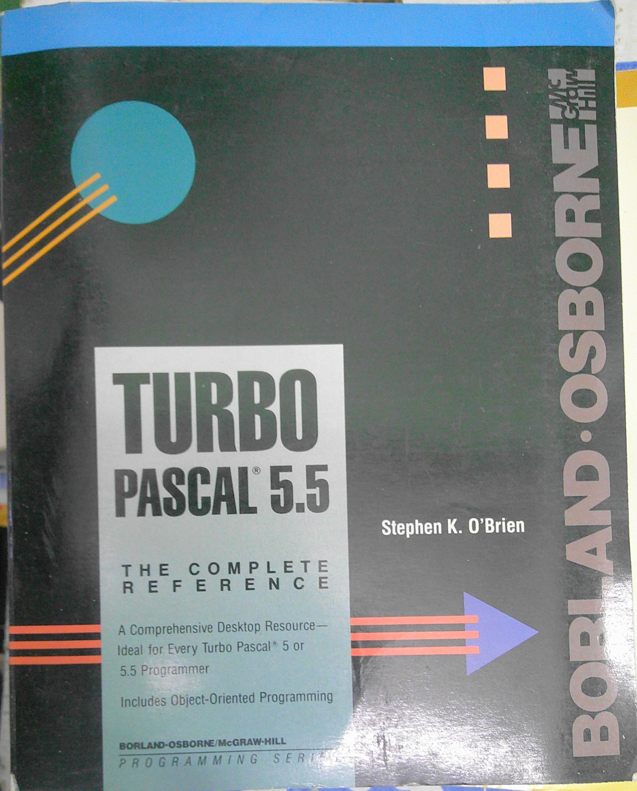 Turbo Pascal 5.5 : The Complete Reference,  by Stephen K. O'Brien. 1989. Fine