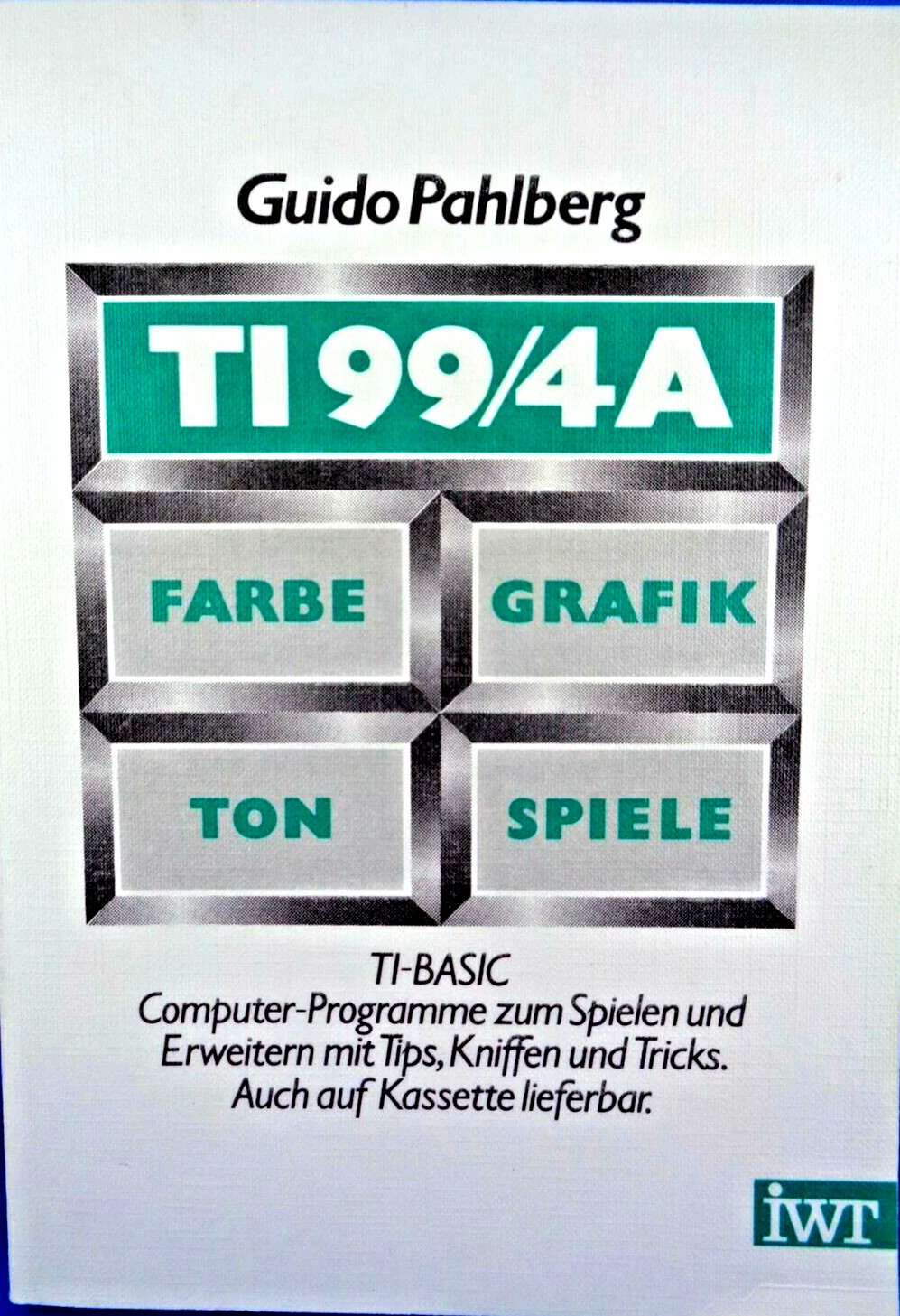 TI-99/4A -- TI99/4A COLOR, GRAPHICS, SOUND, GAMES (IWT - BOOK) #3EN