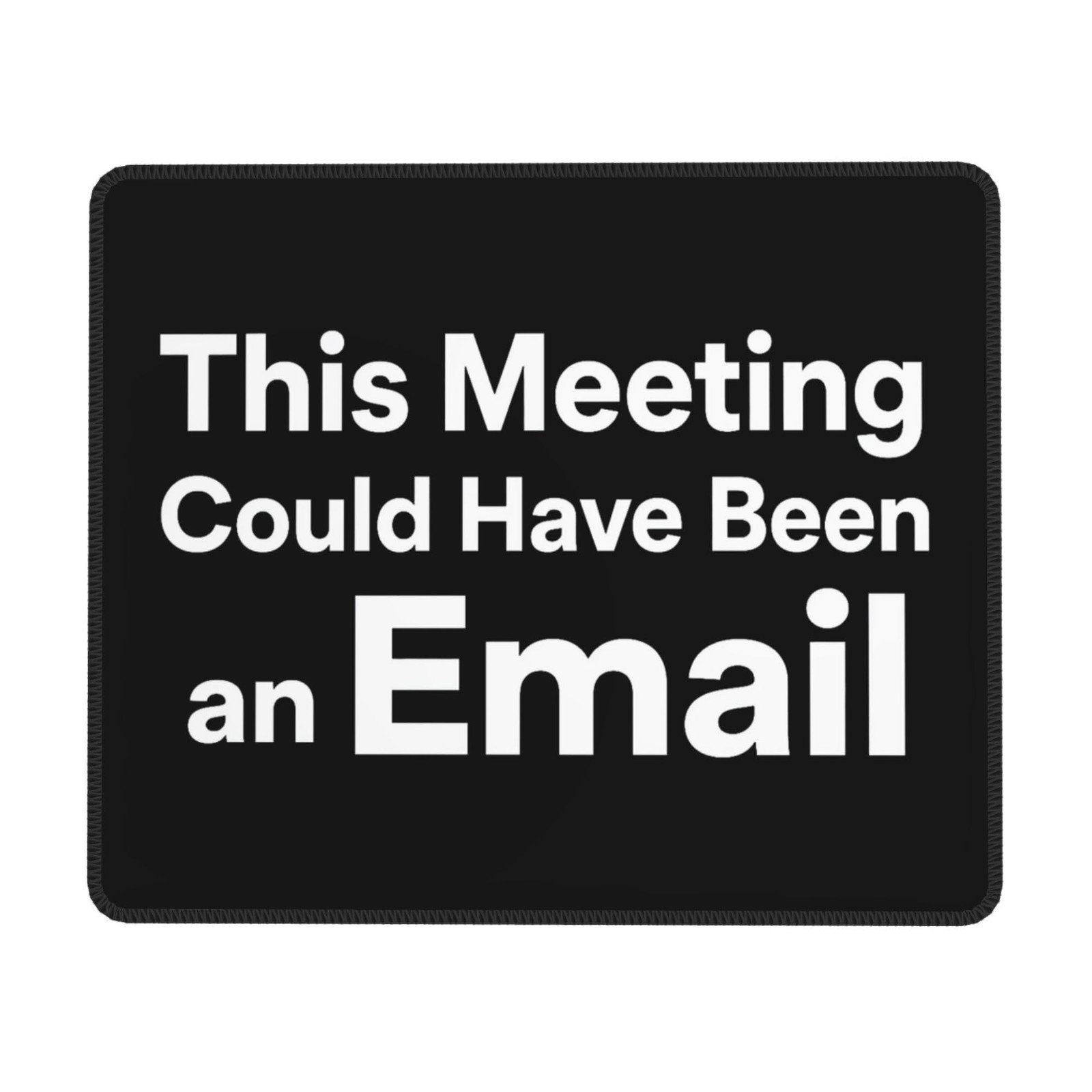 This Meeting Could Have Been an Email Funny Mouse Pad, Sarcastic Office Mouse...