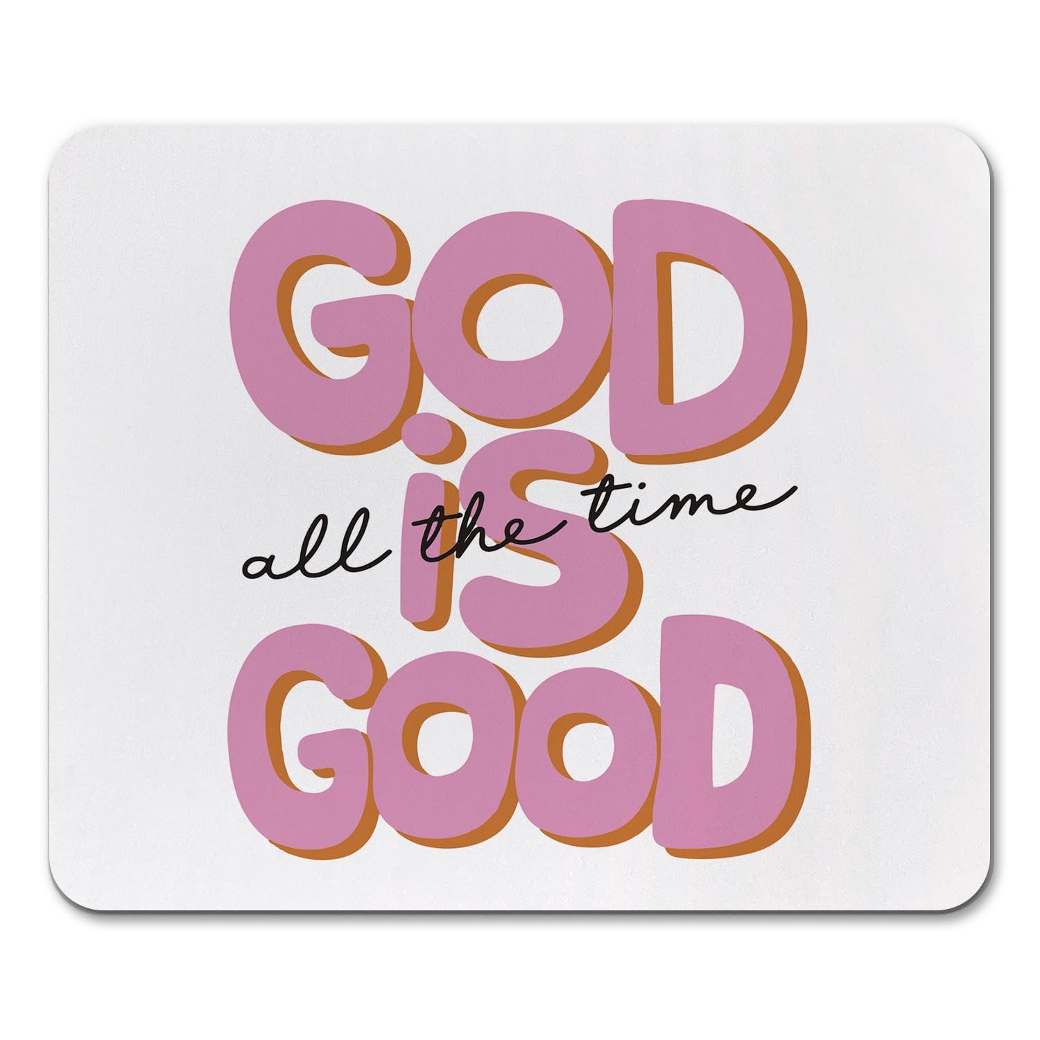Pink Christian Mouse Pad, Christian Gifts for Women, God is Good All the Time...