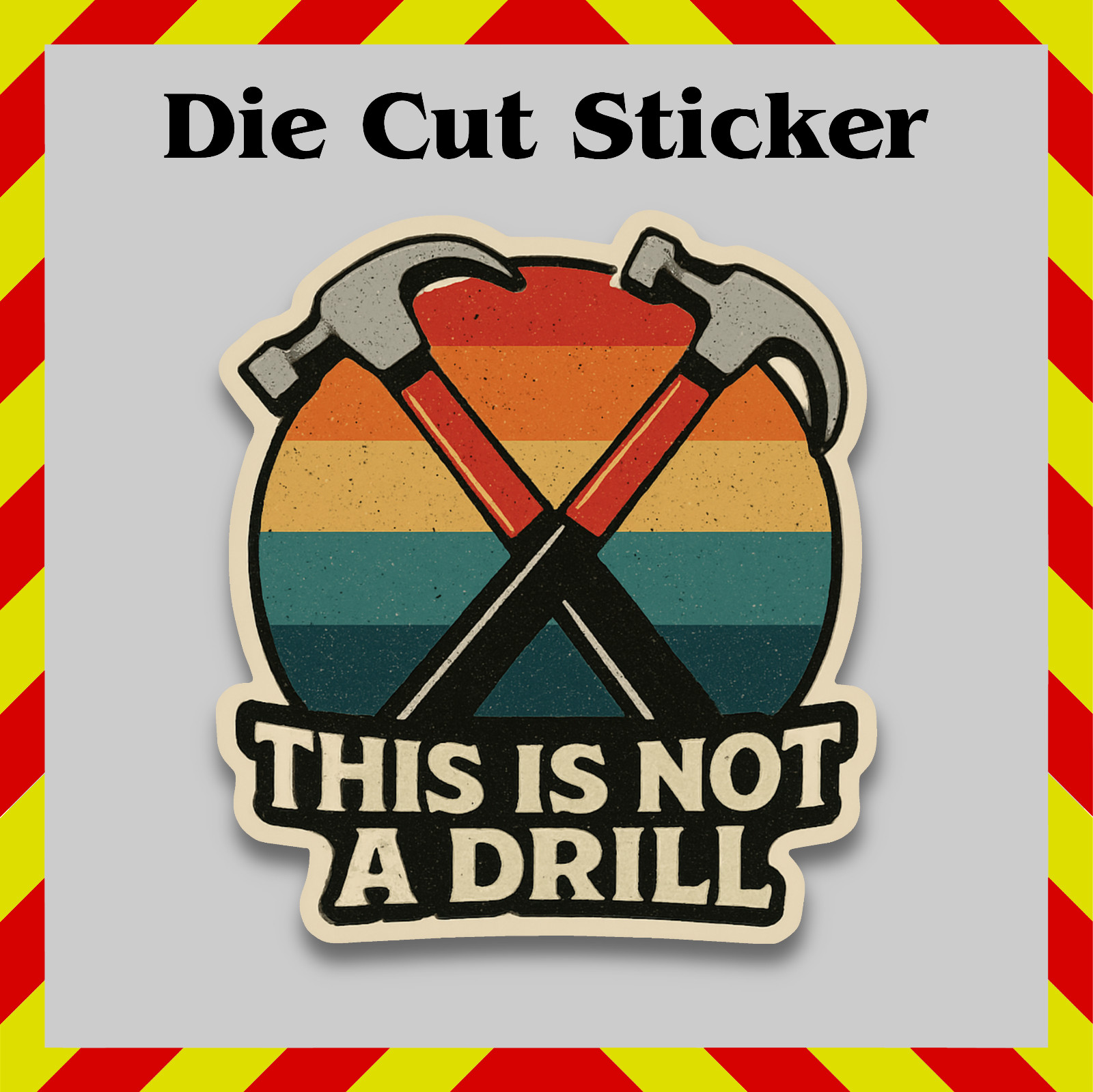 This Is Not A Drill Sticker - Funny Crossed Hammers Waterproof Printed Decal