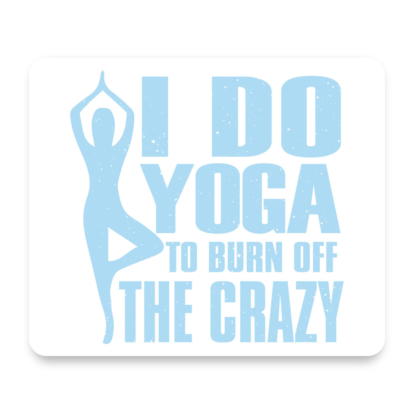 I Do Yoga to Burn Off the Crazy Female Tree Pose Silhouette Mouse Pad 9.25x7.75