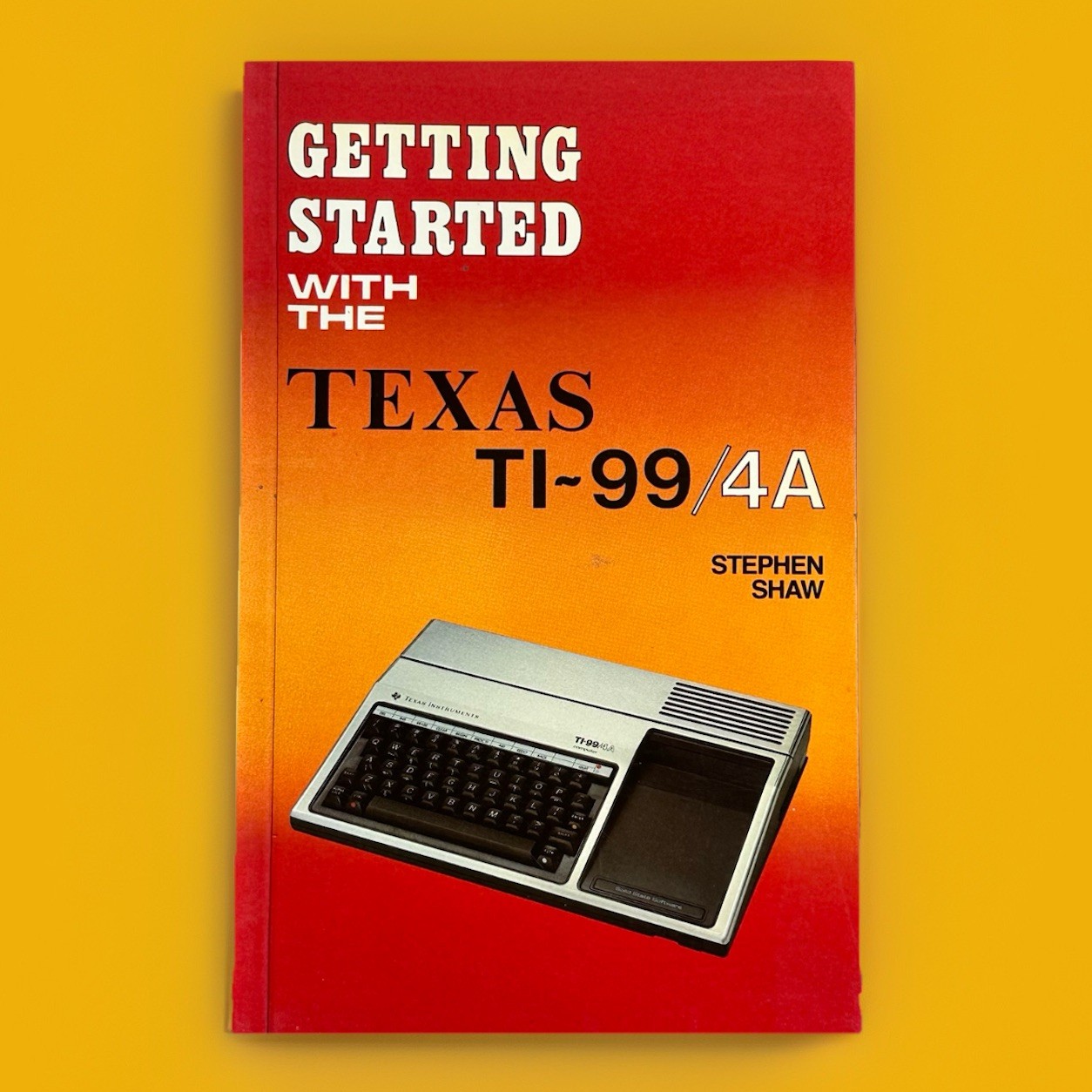 Vintage Getting Started With The Texas TI-99/4a Book By Stephen Shaw TI 99 4a