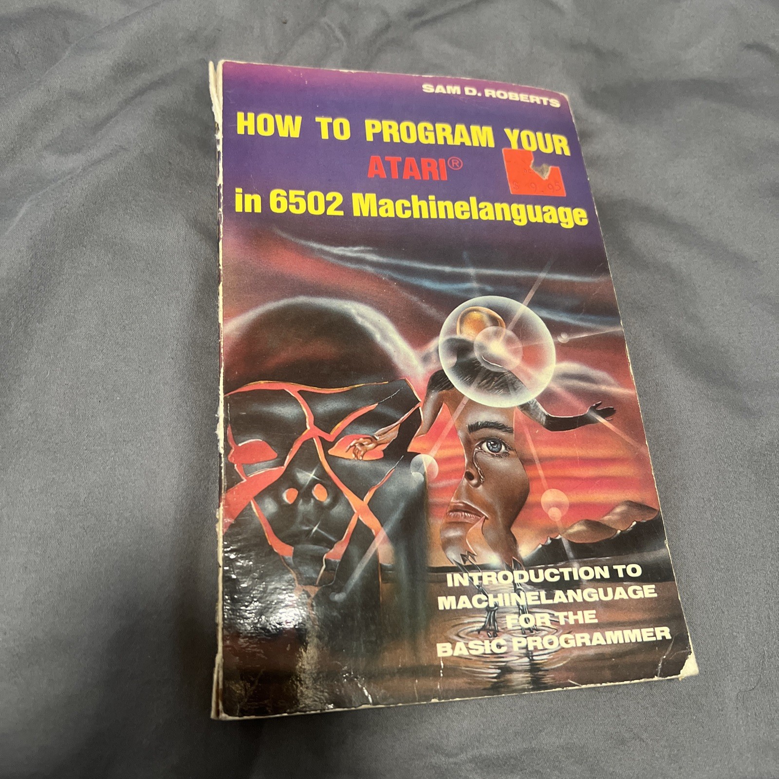 How to program your Atari in 6502 Machine Language by Sam D. Roberts