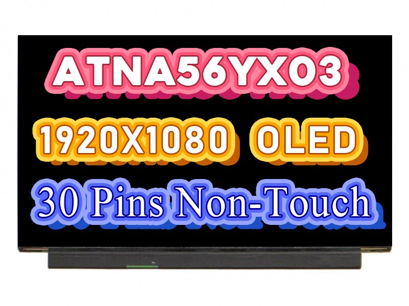 ATNA56YX03-0 ATNA56YX03 15.6" FHD OLED Screen Panel Matrix 1920*1080 EDP 30 Pins