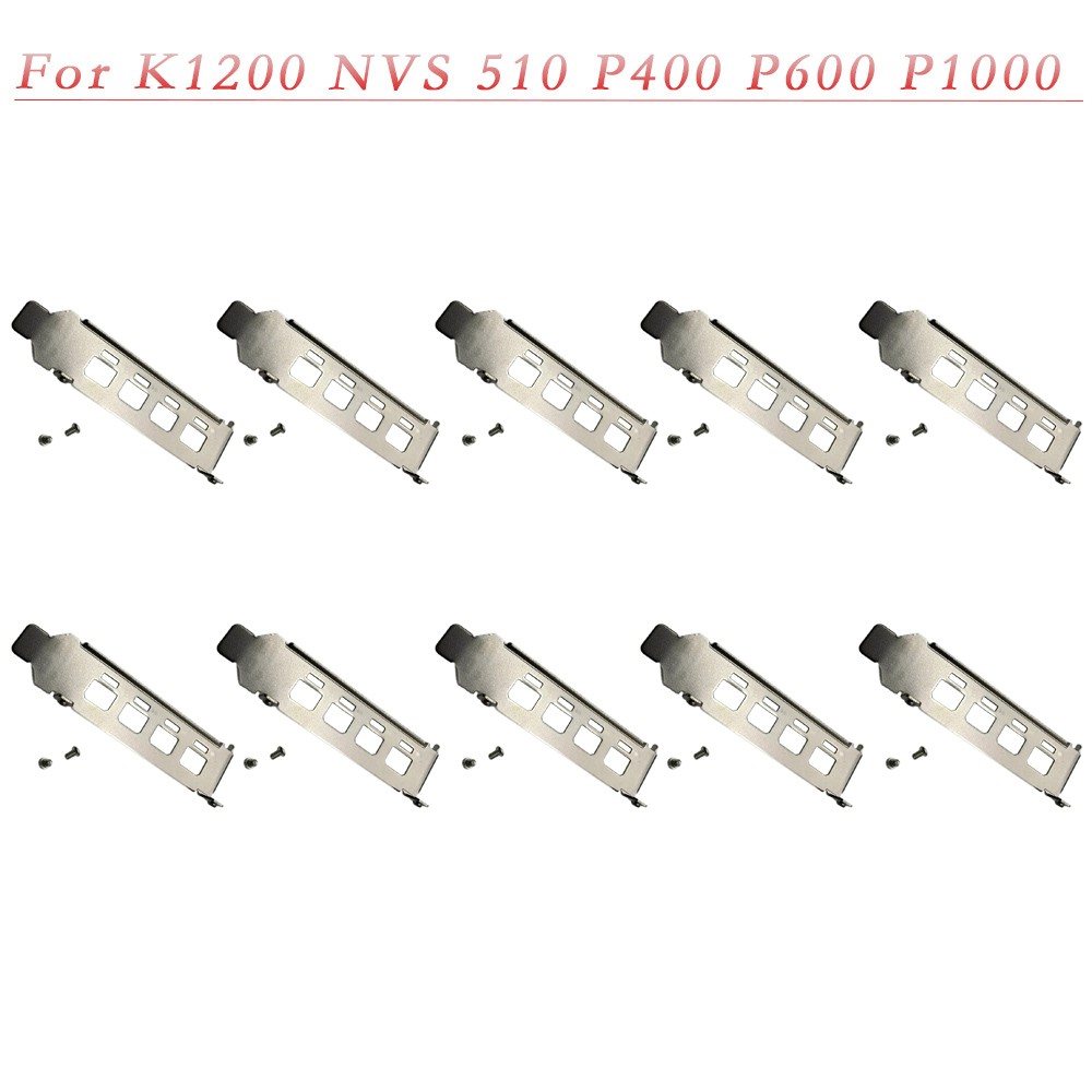 10Pcs Low Profile Bracket for NVIDIA Quadro K1200 NVS 510 P400 P600 P1000 New