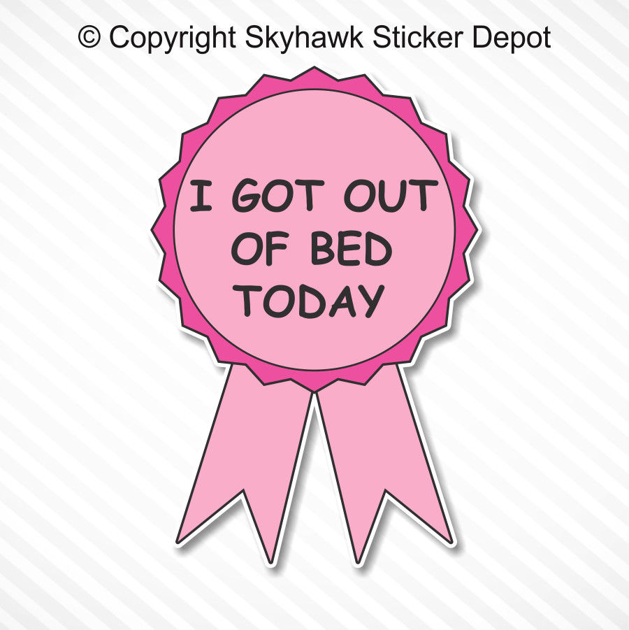 I Got Out Of Bed Today Funny Macbook Laptop iPad Sticker Vinyl Decal Joke Prank