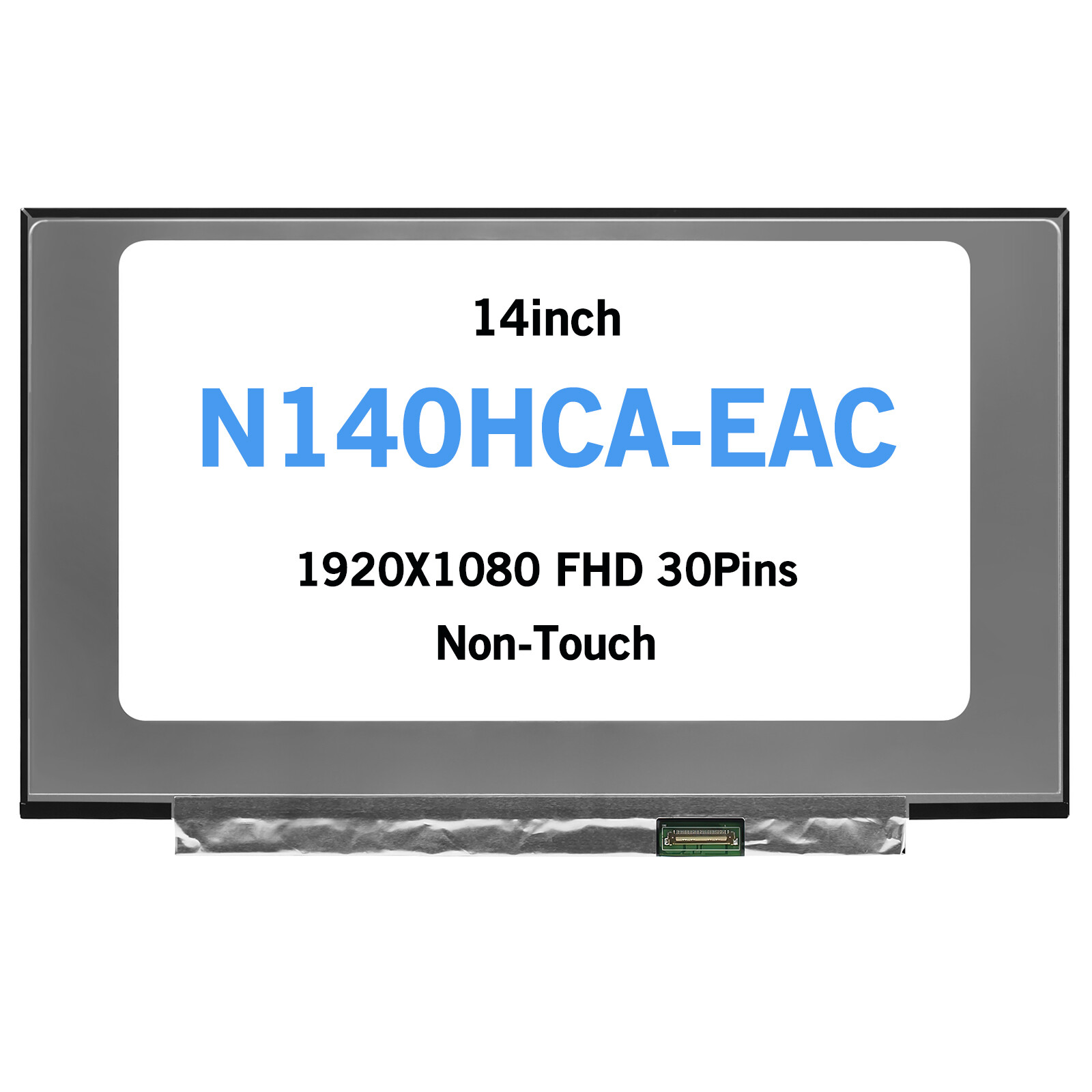 N140HCA-EAC Non-Touch LCD Screen Matte FHD 1920x1080 Display 14inch 30Pins