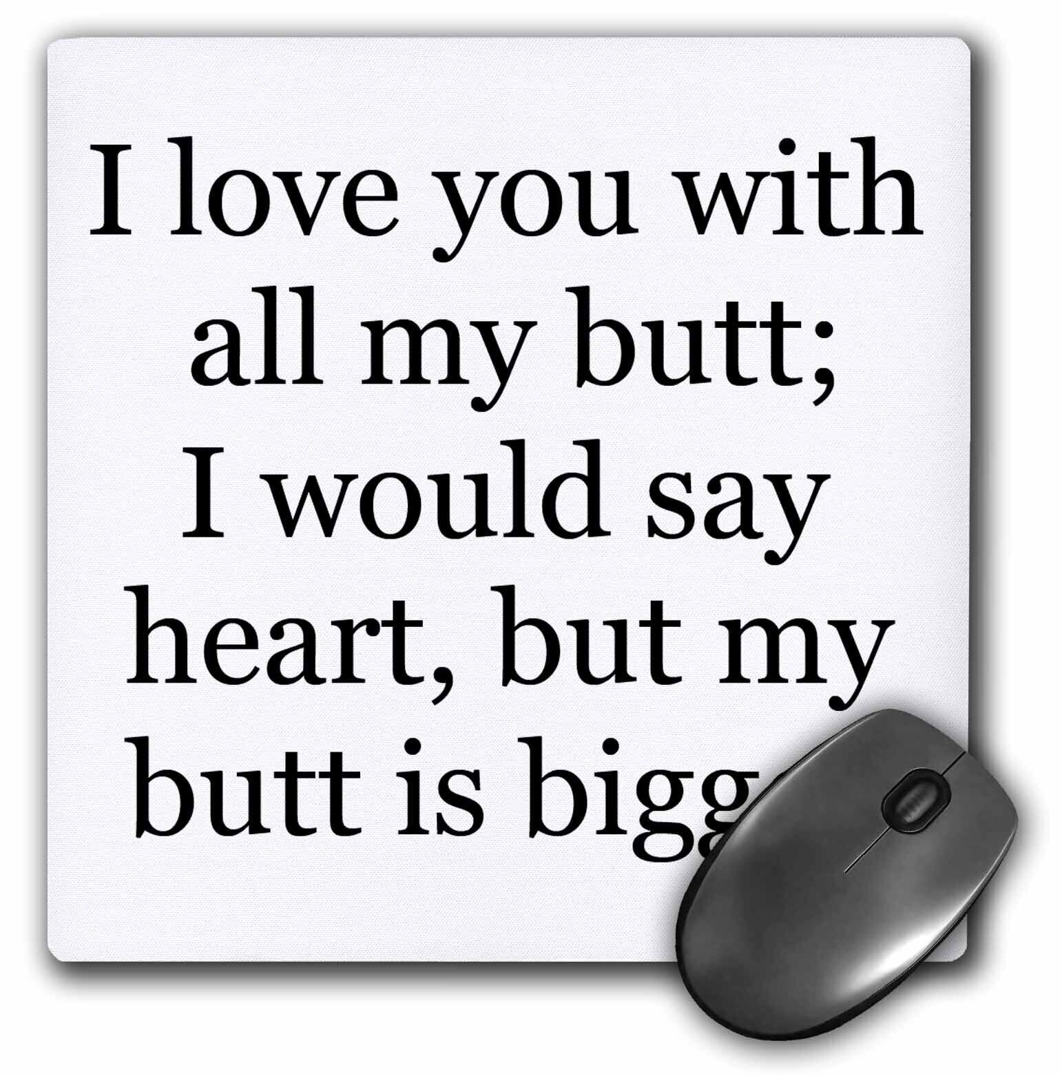 3dRose I love you with all my butt. MousePad