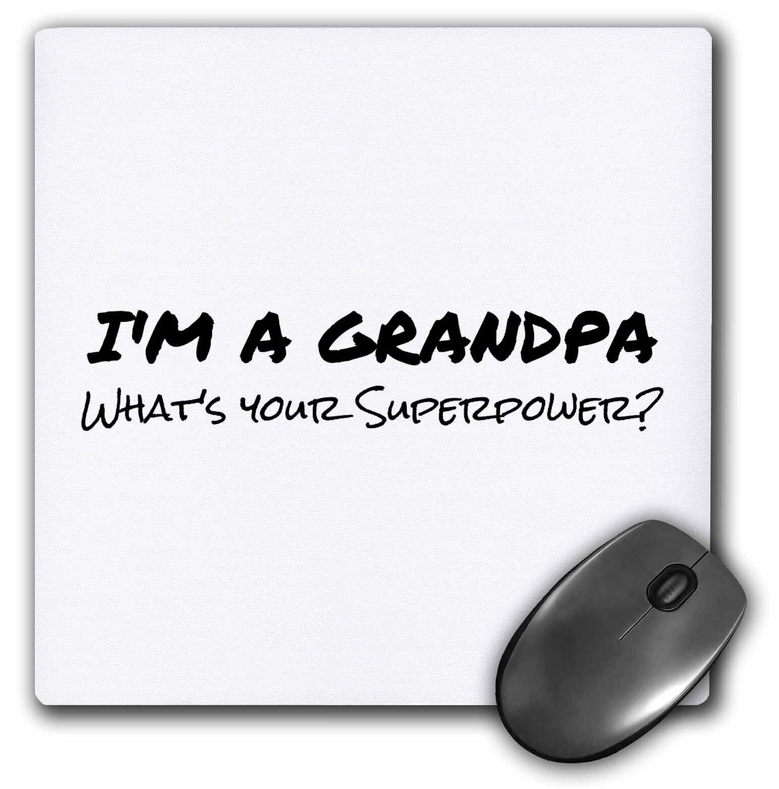 3dRose Im a Grandpa - Whats your Superpower - funny gift for granddad MousePad