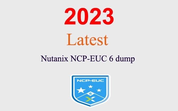 Nutanix NCP-EUC v6 dump GUARANTEED (1 month update)