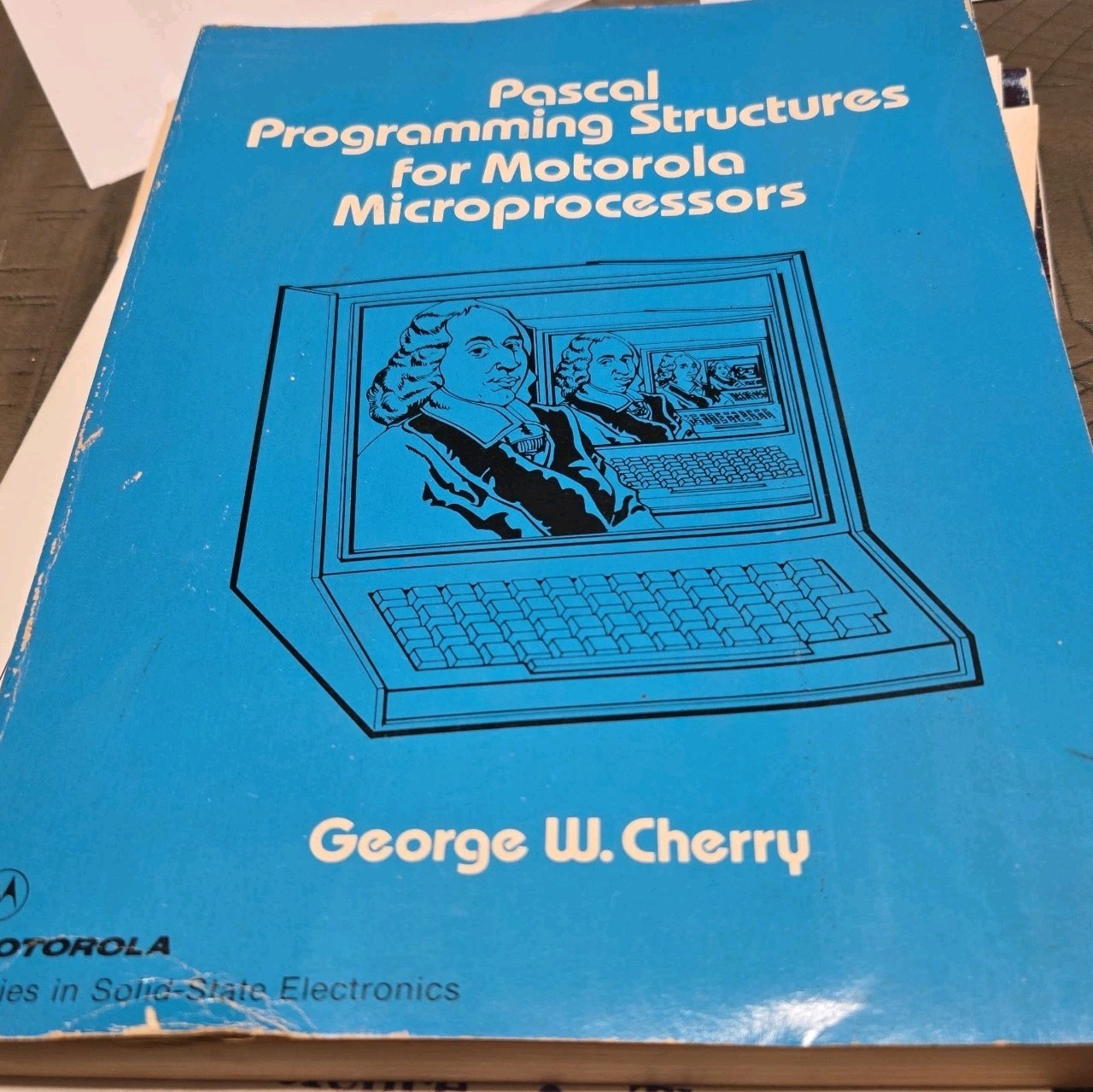 Pascal Programming Structures for Motorola Microprocessors by George W Cherry