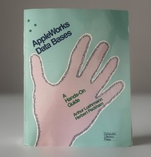 1987 AppleWorks Databases A Hands On Guide, Processing, Spreadsheets PB BOOK picture