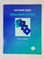 Software Guide: Using dBASE III Plus By Ernest S. Colantonio 1989 PB picture