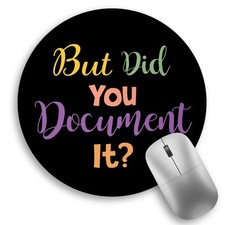 Funny Work Mouse Pad But Did You Document It 8.6x8.6 Inch Small Round Mini picture