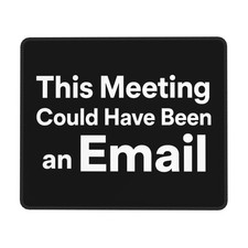 This Meeting Could Have Been an Email Funny Mouse Pad, Sarcastic Office Mouse... picture