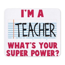 CafePress I'm A Teacher Super Power Mousepad  (1107918010) picture