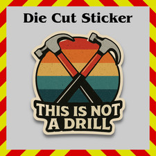 This Is Not A Drill Sticker - Funny Crossed Hammers Waterproof Printed Decal picture