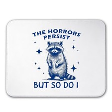 Funny Raccoon Mouse Pad 10x8 Inch The Horrors Persist But So Do I NonSlip picture
