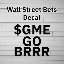 Wall Street Bets $GME GO BRRR Gamestop Vinyl Decal Sticker Reddit wallstreetbets picture