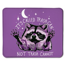 Funny Raccoon Mouse Pad, It's Called Trash Can Not Trash Cannot Funny Raccoon... picture