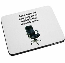 Some Days The Best Thing About My Job Is That The Chair Spins Mouse Pad picture